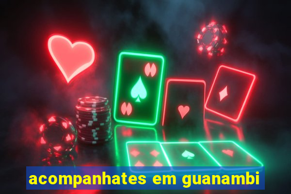 acompanhates em guanambi