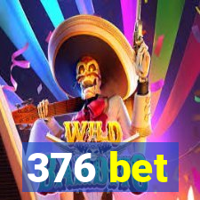 376 bet