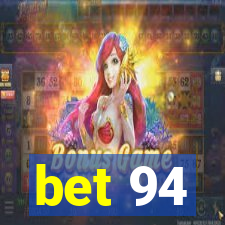 bet 94