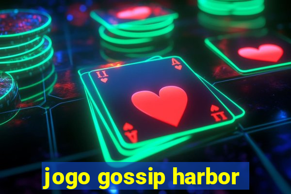 jogo gossip harbor