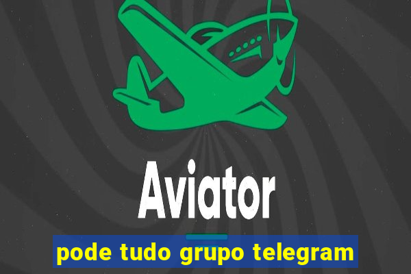 pode tudo grupo telegram