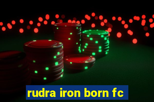 rudra iron born fc