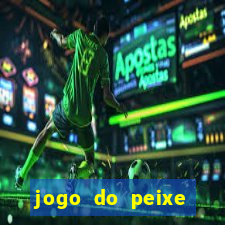 jogo do peixe ganhar dinheiro