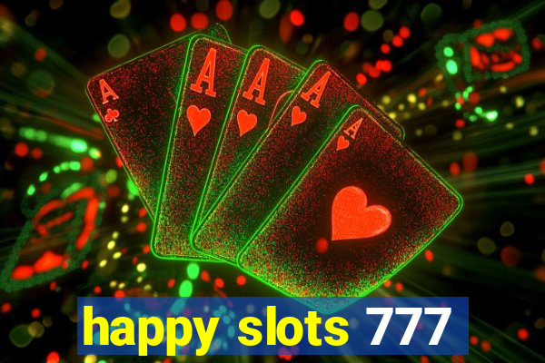 happy slots 777