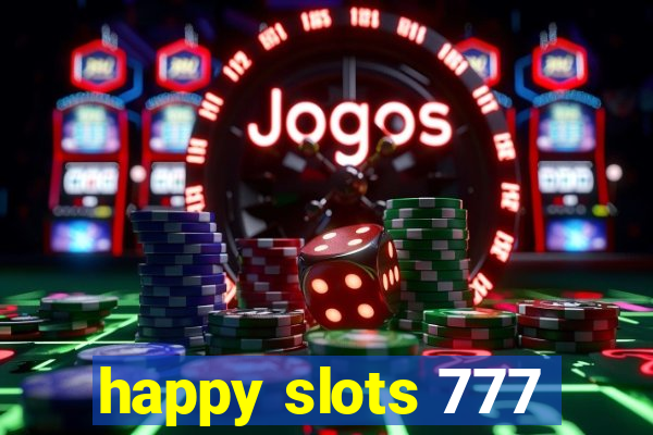 happy slots 777