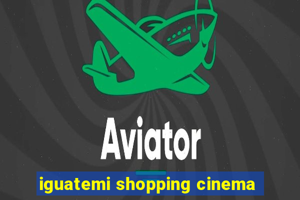 iguatemi shopping cinema