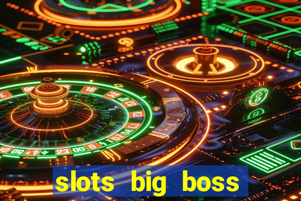 slots big boss paga mesmo