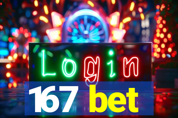 167 bet