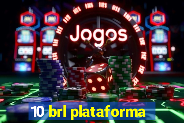 10 brl plataforma