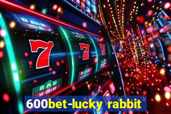 600bet-lucky rabbit