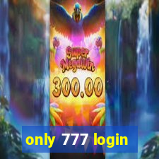 only 777 login