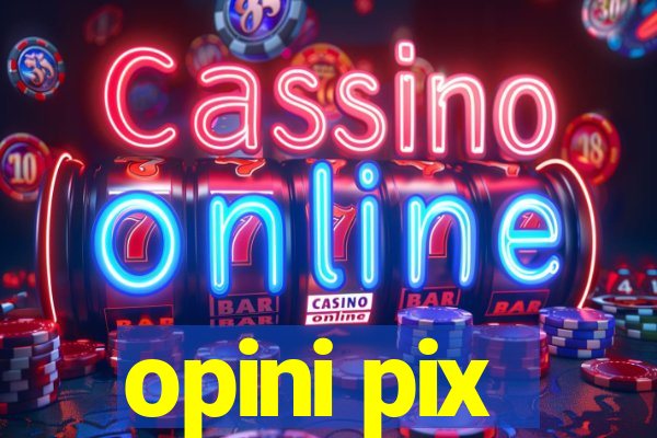 opini pix