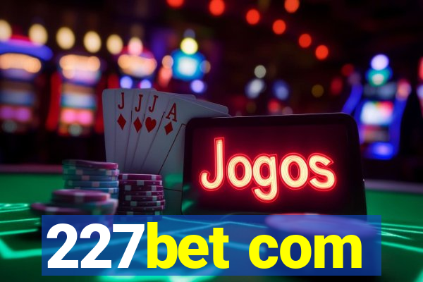 227bet com