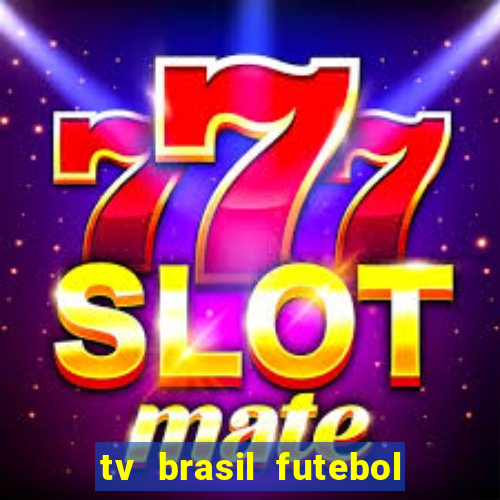 tv brasil futebol da hora