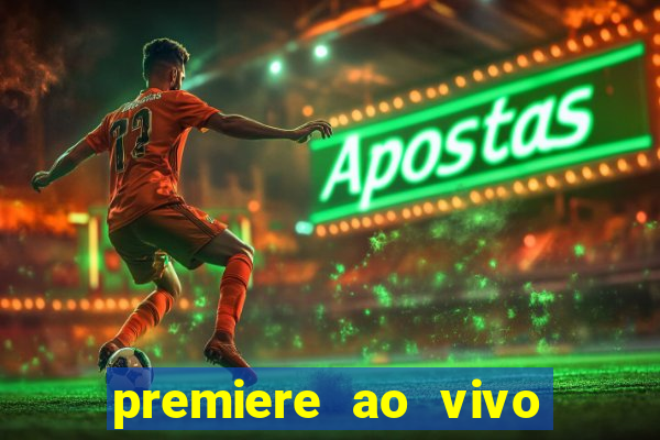 premiere ao vivo em hd