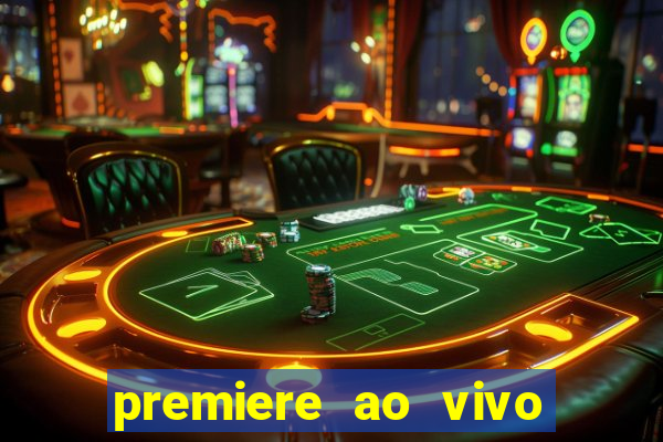 premiere ao vivo em hd