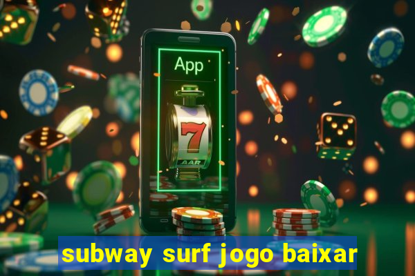 subway surf jogo baixar