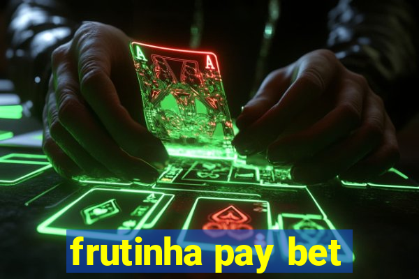 frutinha pay bet