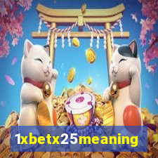 1xbetx25meaning