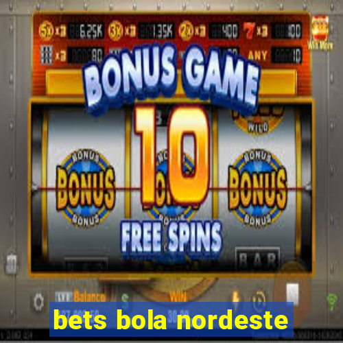 bets bola nordeste