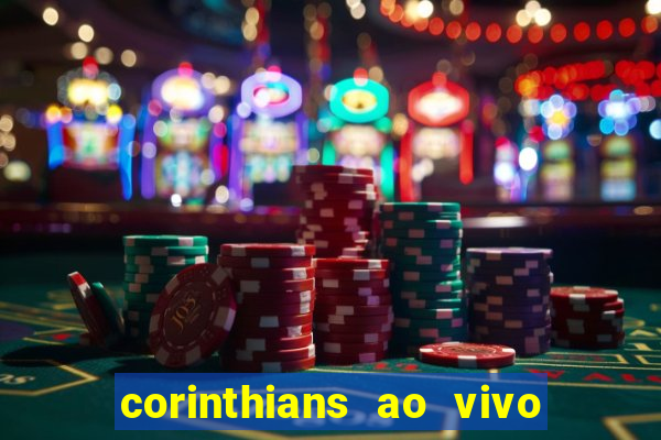 corinthians ao vivo futebol play