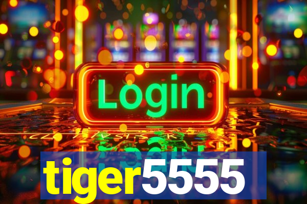 tiger5555