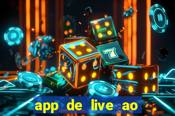 app de live ao vivo 18