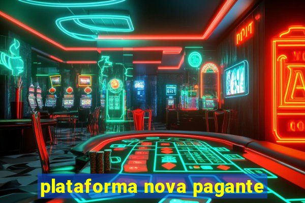 plataforma nova pagante