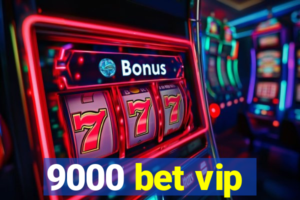 9000 bet vip