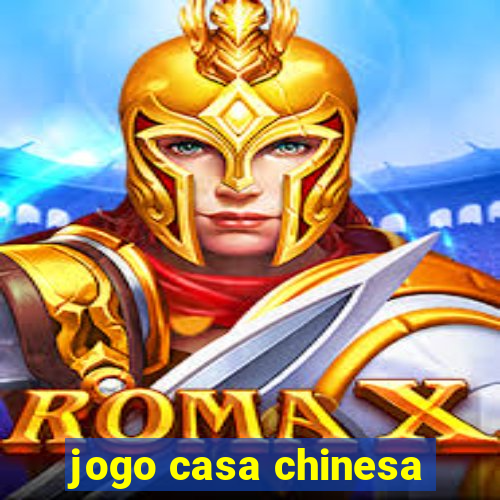 jogo casa chinesa