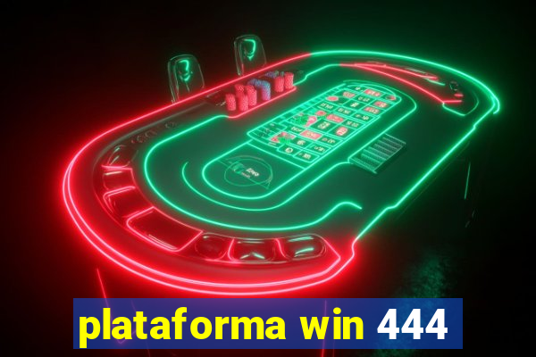 plataforma win 444