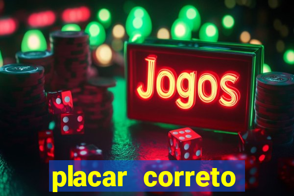 placar correto jogos de hoje