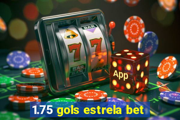 1.75 gols estrela bet