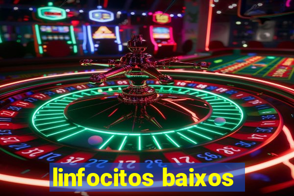 linfocitos baixos