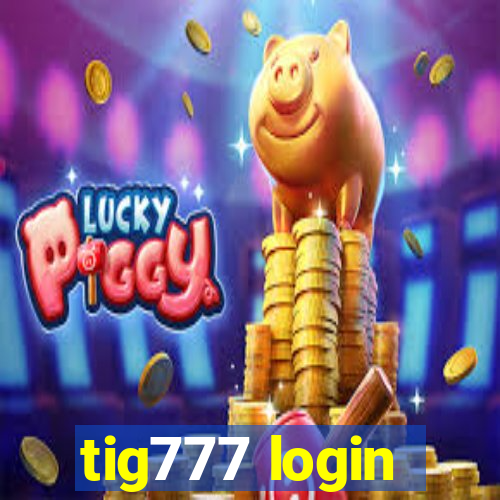 tig777 login