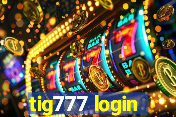 tig777 login