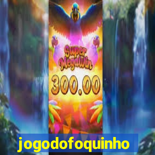 jogodofoquinho