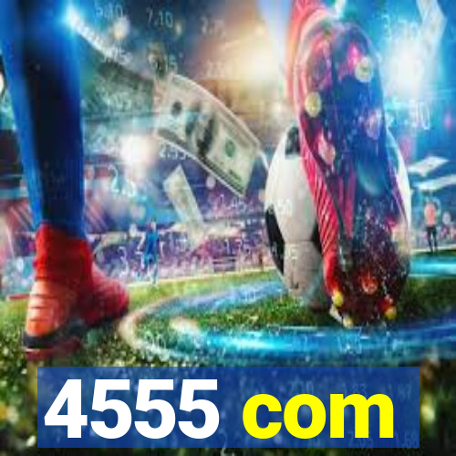 4555 com