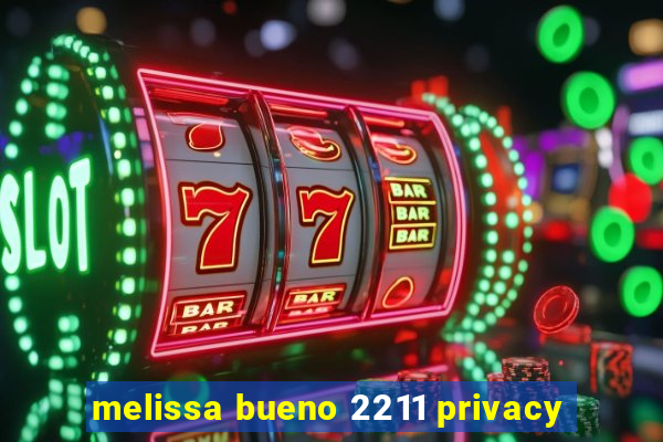 melissa bueno 2211 privacy