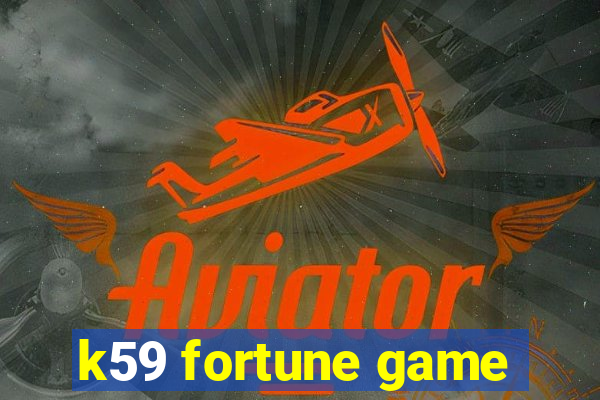 k59 fortune game