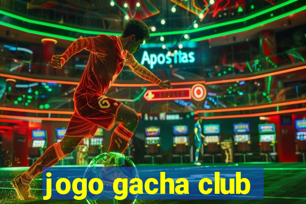 jogo gacha club