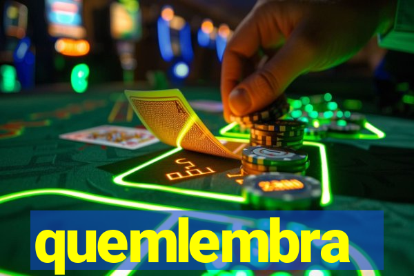 quemlembra