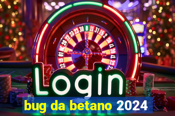 bug da betano 2024