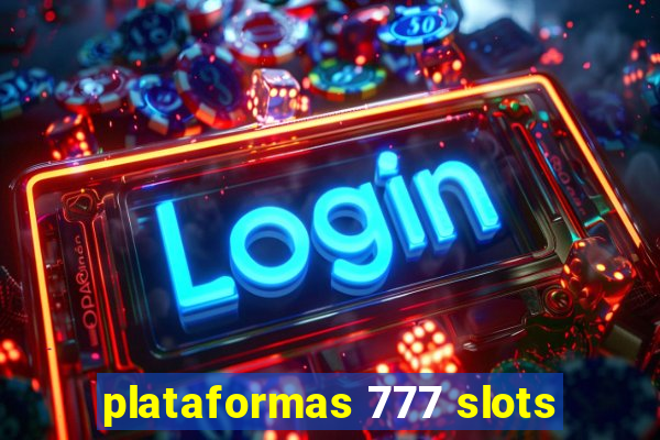 plataformas 777 slots