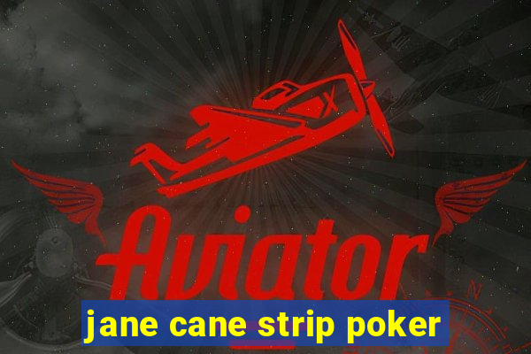 jane cane strip poker