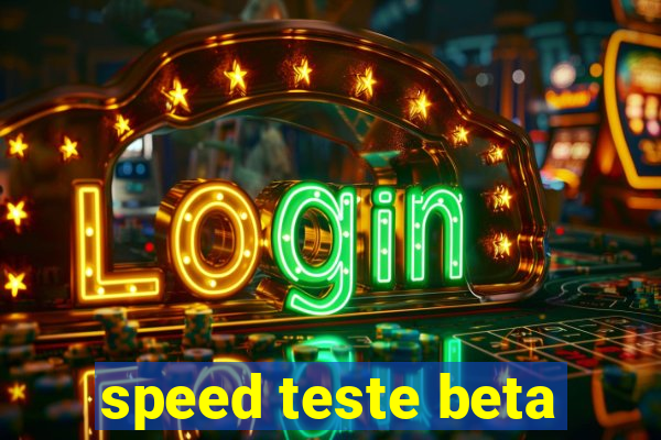 speed teste beta