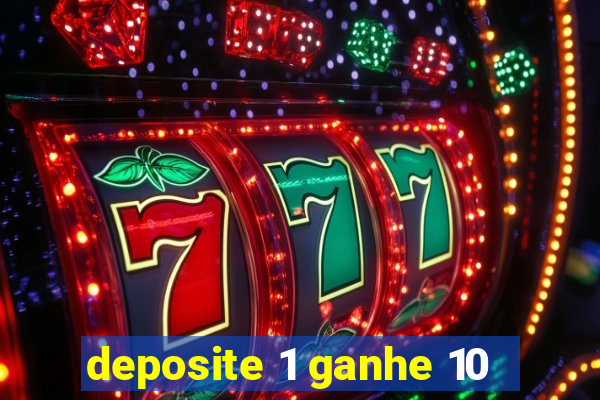 deposite 1 ganhe 10