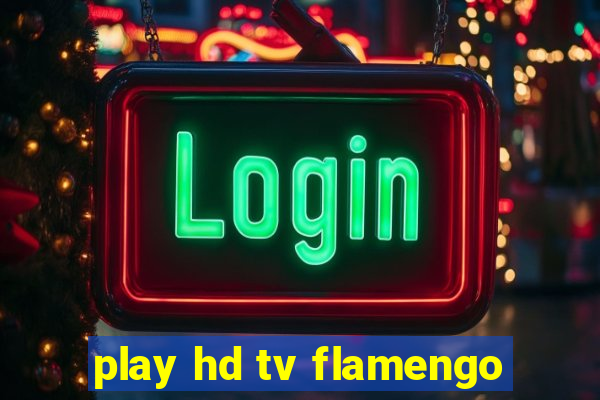 play hd tv flamengo