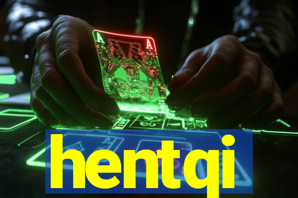 hentqi