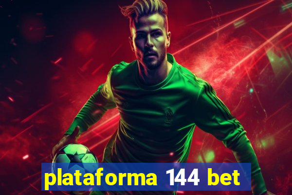 plataforma 144 bet